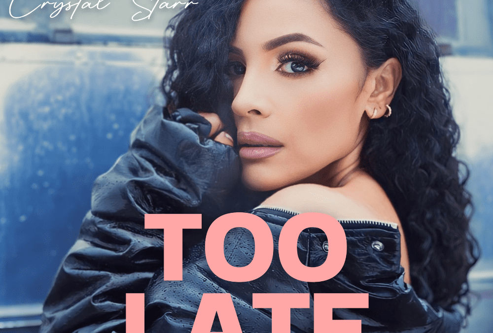Crystal Starr Embraces Vulnerability with New Single "Too Late"