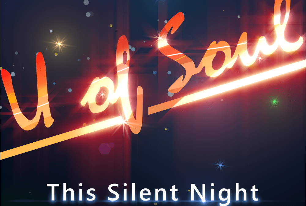 U of Soul “This Silent Night”: A Holiday Anthem That Speaks to the Soul